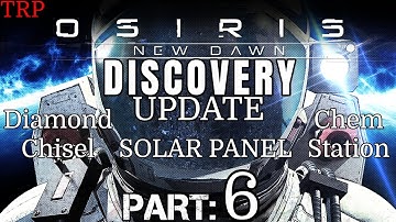 Osiris: New Dawn Discovery Update | Part 6 | Diamond Chisel - Solar Panel - Chem Station | PC