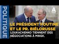 LE PRÉSIDENT RUSSE POUTINE ET LE PRESIDENT BIÉLORUSSE LOUKACHENKO TIENNENT DES NÉGOCIATIONS À MINSK.