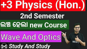 Wave And Optics/+3 Second Semester Physics (Hon.) Odisha /NEP-2020 Syllabus /Plus Three Science//SNS