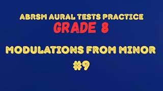 ABRSM GRADE 8 Aural Tests Practice | Modulations from Minor Key #9