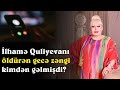 İlhamə Quliyeva övladını niyə tələf etmişdi? - Layiqsiz ölən primaddonamız