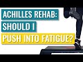 Achilles Exercises - Should you Push into Fatigue?