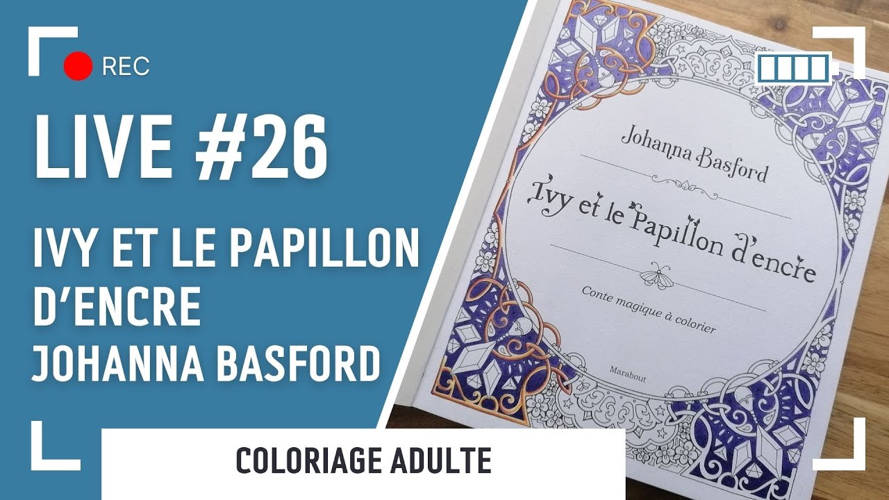 LIVE #26 | Ivy et le papillon d'encre - Johanna Basford - YouTube