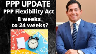 PPP Flexibility Act - 8 weeks to 24 weeks  + EIDL Questions + more!