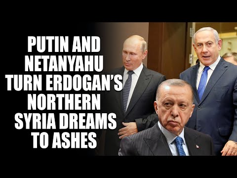 Israel and Russia coerce Turkey to leave Northern Syria