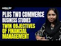 Plus Two Business Studies | Twin Objectives of Financial Management | Catalyst Education