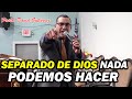 SEPARADO DE DIOS NADA PODEMOS HACER - Pastor David Gutiérrez