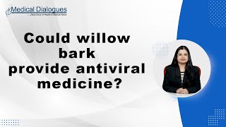 Could willow bark provide antiviral medicine?