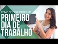 5 DICAS DE COMO SE COMPORTAR  NO PRIMEIRO DIA DE TRABALHO | CANAL DO COACHING