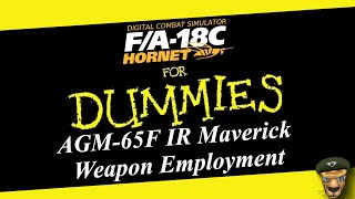 DCS - F/A-18C Lot 20 Hornet AGM-65F IR Maverick Weapon Employment