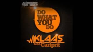 Klaas feat. Carlprit - Do What You Do (Original Mix)