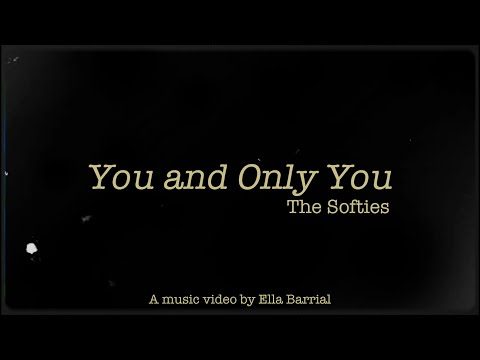 You And Only You The Softies Music Video 