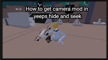 How to get Camera mod in Yeeps Hide and Seek