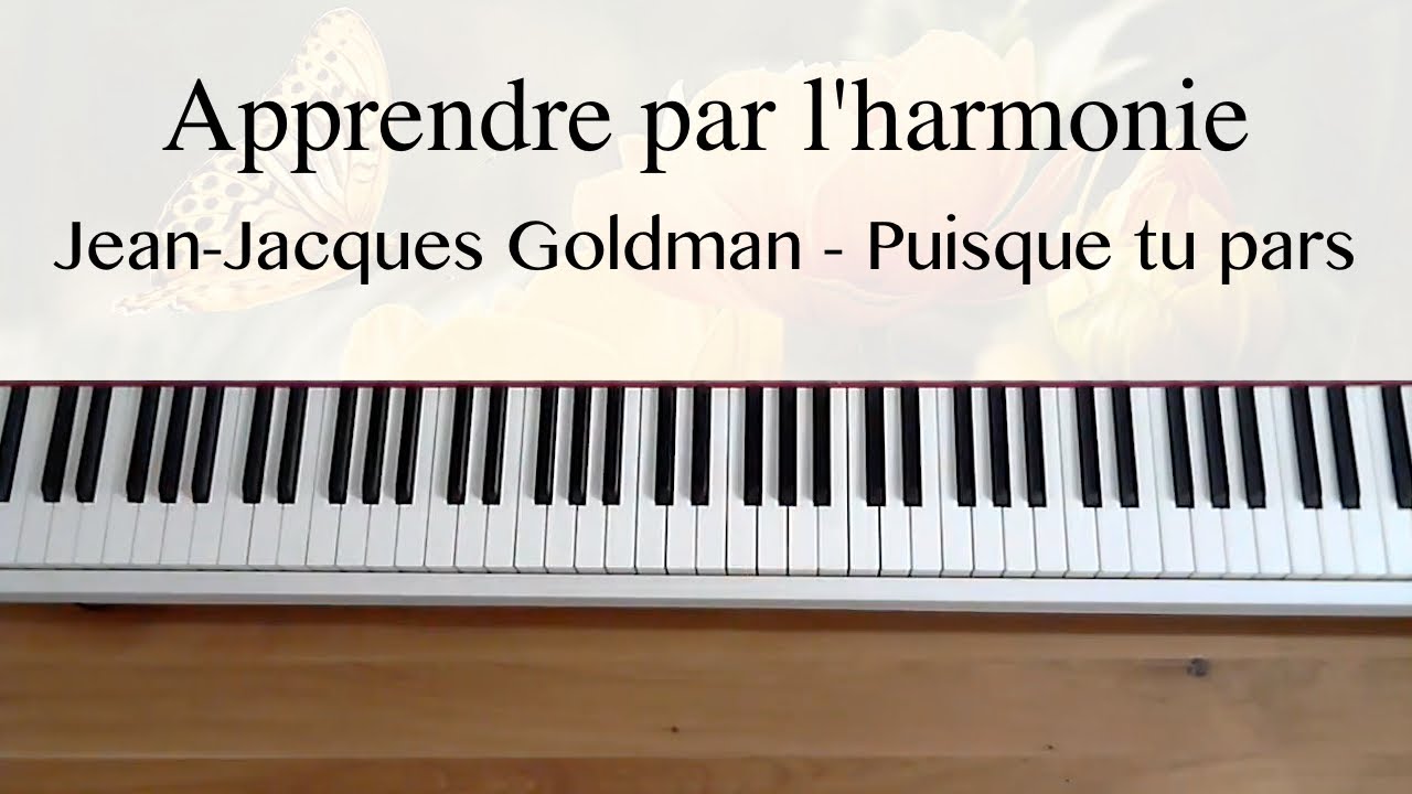 Apprendre par l'harmonie - Jean-Jacques Goldman - Puisque tu pars