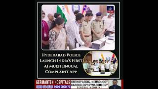 Hyderabad Police Launch India’s First AI Multilingual Complaint App