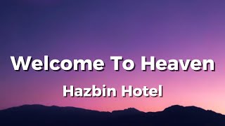 Welcome to Heaven-Hazbin Hotel (Lyrics)