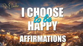 Change your life to Happiness! Attract joy in your life affirmations