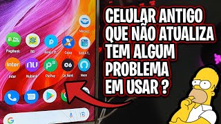 CELULAR ANTIGO QUE NÃO ATUALIZA MAIS, DÁ PARA USAR NORMALMENTE? APPS DE BANCO FUNCIONAM? screenshot 1