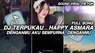 DJ DENGANMU AKU SEMPURNA HAPPY ASMARA JEDAG JEDUG TIKTOK || DJ TERPUKAU VIRAL TIKTOK TERBARU