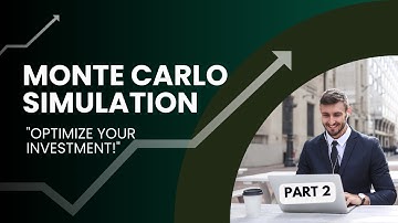 Master Monte Carlo Simulation for Smarter Investment Decisions - Part 2