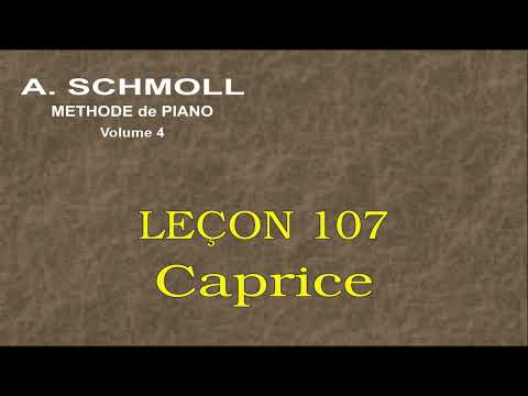 A. SCHMOLL - Quatrième Partie - Leçon 107 - CAPRICE