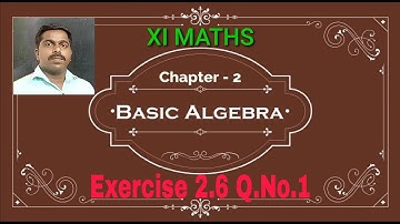 11th Maths Chapter 2. Basic algebra Exercise 2.6 Q.No.1