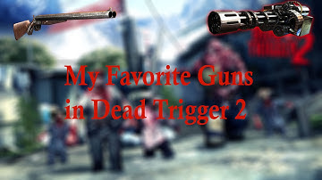 Dead Trigger 2: My Favorite Guns