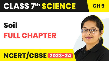 Soil Full Chapter Class 7 Science | NCERT Science Class 7 Chapter 9