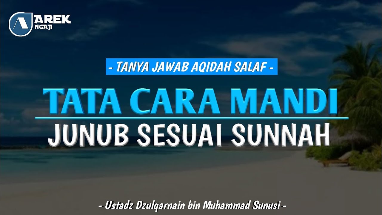Ustadz dzulqarnain bin muhammad sunusi - tata cara mandi junub sesuai sunnah