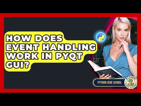 How Does Event Handling Work In PyQt GUI? - Python Code School