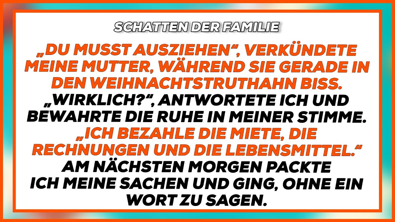 „Du musst ausziehen“, verkündete meine Mutter, während sie gerade in den Weihnachtstruthahn biss.