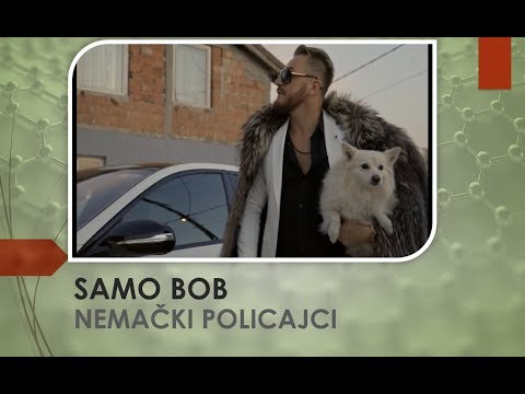 SAMO BOB - NEMAČKI POLICAJCI - (OFFICIAL VIDEO 2018)