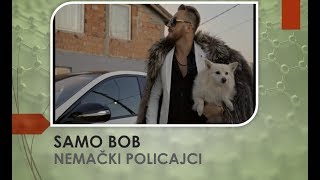SAMO BOB - NEMAČKI POLICAJCI - (OFFICIAL VIDEO 2018) Resimi