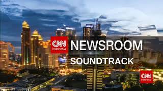 Soundtrack CNN Indonesia Newsroom