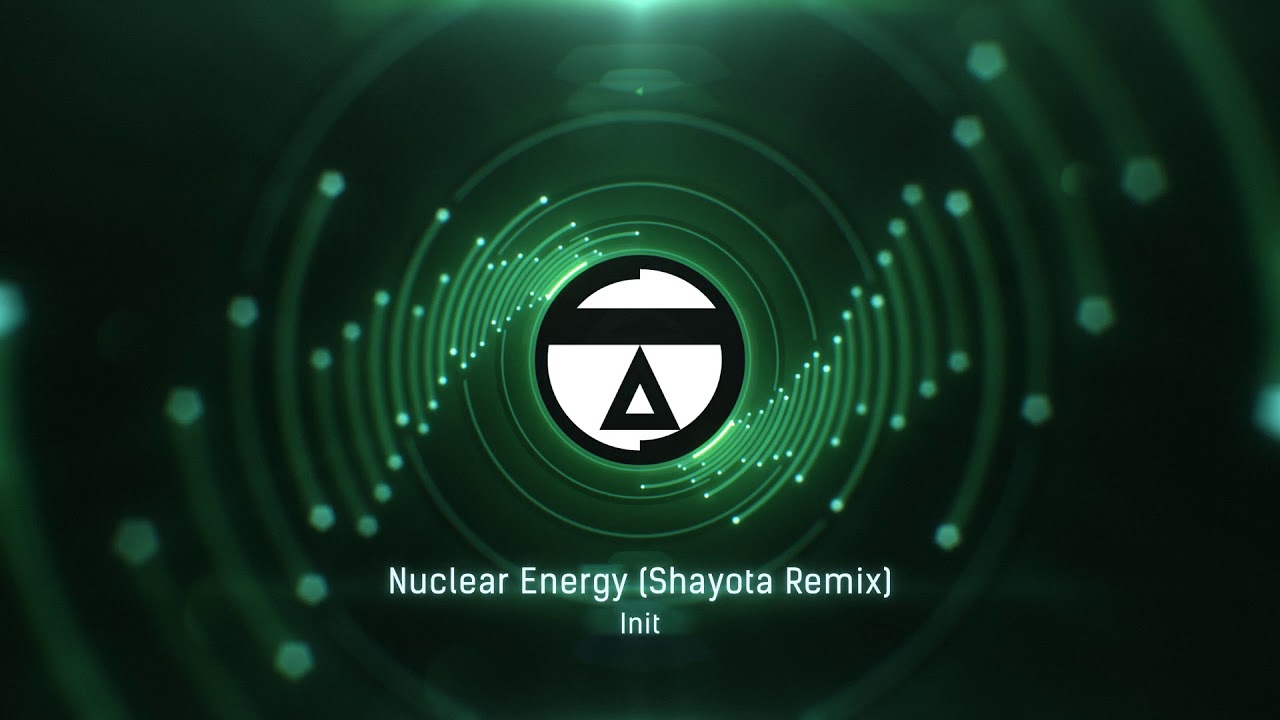 Init - Nuclear Energy (Shayota Remix)