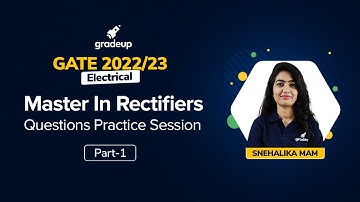 GATE/ESE 2022 | Electrical Engineering | Master In Rectifiers | Questions Practice | Snehalika