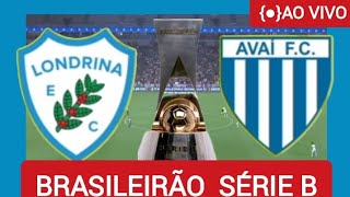 LONDRINA X AVAÍ AO VIVO | ONDE ASSISTIR | 13° RODADA SERIE B | BRASILEIRÃO 2026