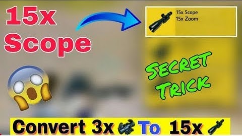 PubG Mobile 15X Scope Secret Trick||Convert 3X To 15X Scope||Hey 