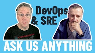 DevOps And SRE - Ask Me Anything