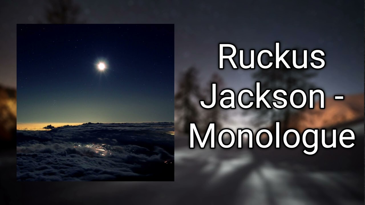 Watch Ruckus Jackson - Monologue (Official Audio) on YouTube Watch Ruckus Jackson - Monologue (Official Audio) on YouTube