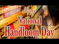 National Handloom Day 2022|National Handloom Day Status |Handloom Day Whatsapp Status/August 7|Theme