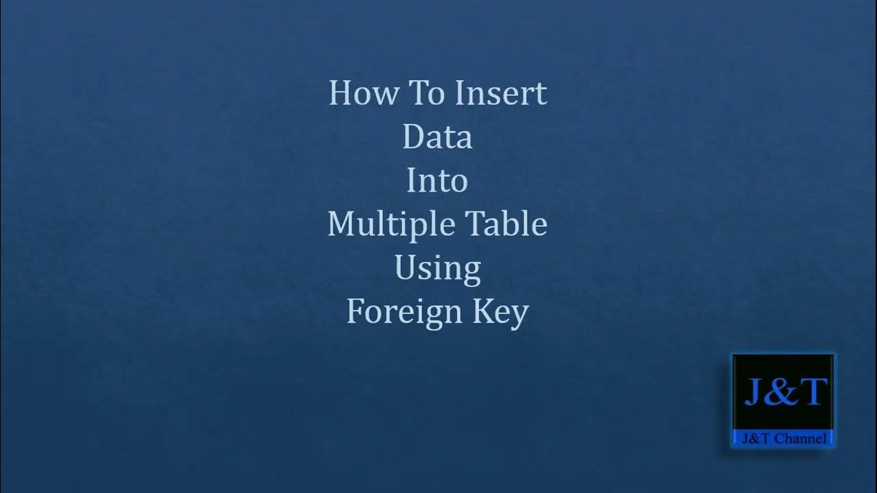 How To Insert Data Into Multiple Table Using Foreign Key - YouTube