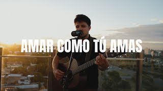 Amar como tú amas - Versión Acústica / Martín Carubia