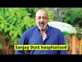 Sanjay Dutt gets ADMITTED to hospital for breathlessness