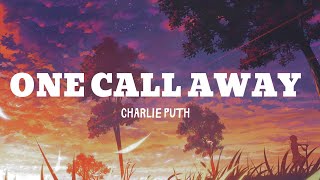 Charlie Puth -  One Call Away (Lyrics)