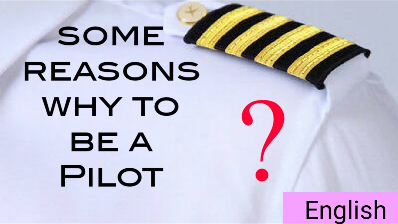 Some reasons why to be a pilot in english YouTube