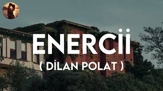 Dilan Polat - Enercii (Şarkı)