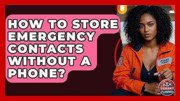 How To Store Emergency Contacts Without A Phone? - Your Emergency Planner