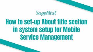 How to set up About title section in system setup for Mobile Service Management