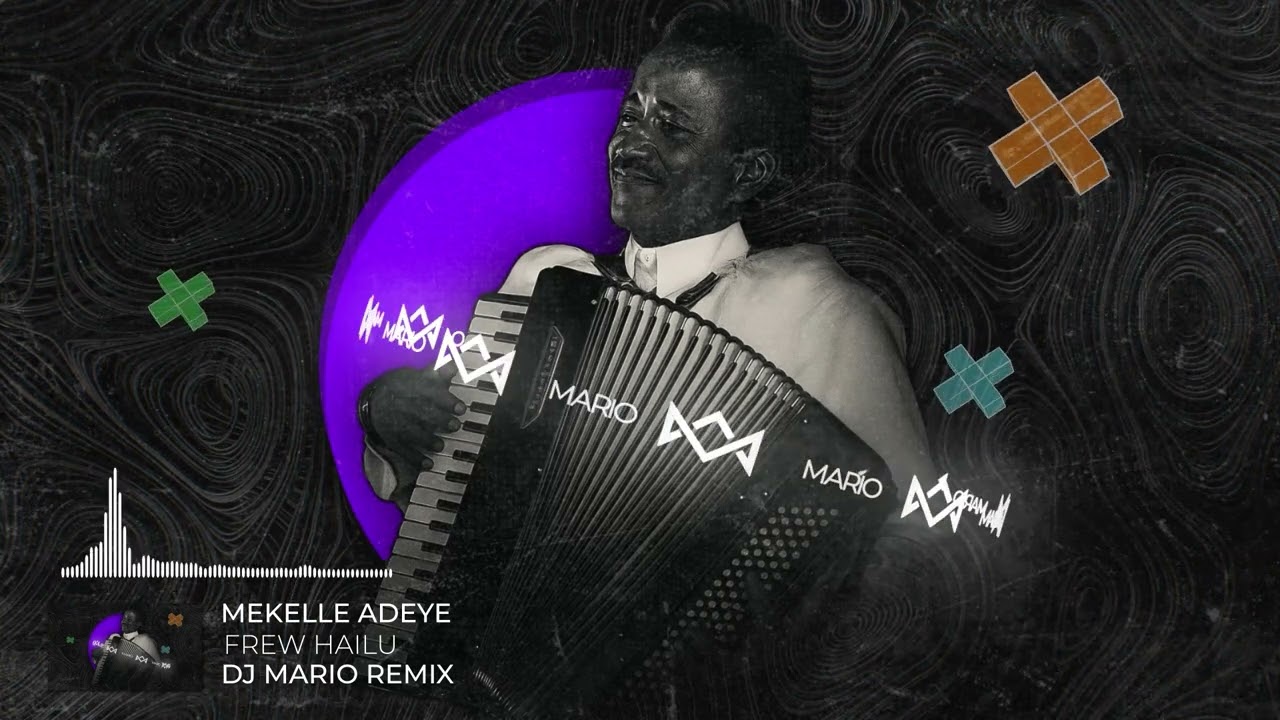 FREW HAILU ፍሬው ሃይሉ – MEKELLE ADEYE መቐለ ዓደየ (REMIX BY MARIO)